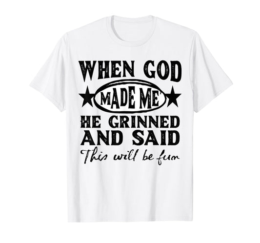 God Made Me This Will Be Fun Humor Christian Saying Womens T-Shirt