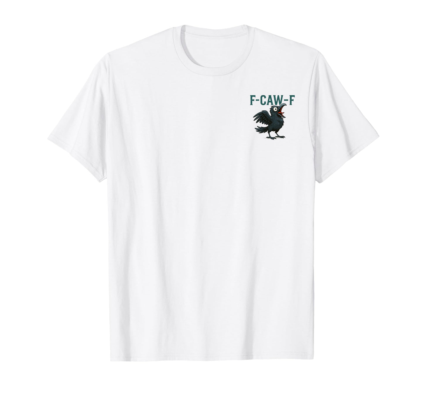 F-Caw-F Funny Black Crow Humor F-Caw-F Front and Back T-Shirt