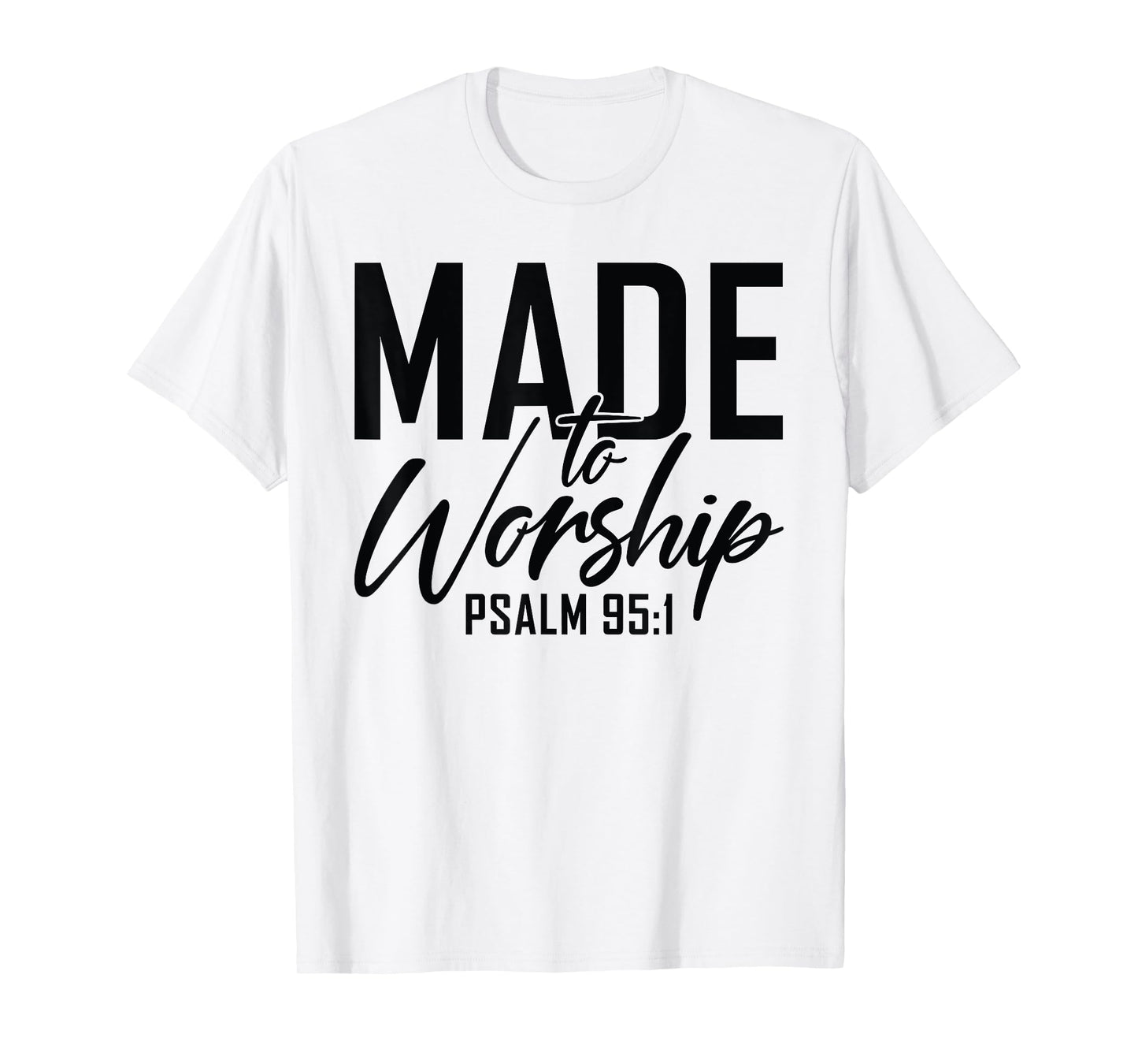 Made to Worship Shirt Worship Shirt Men & Women God T-Shirt
