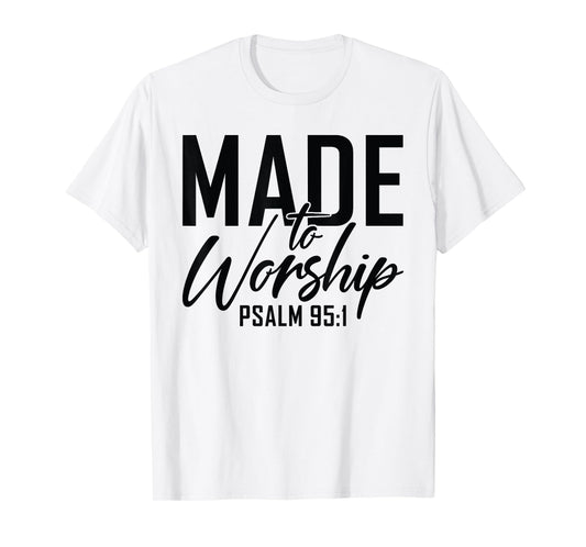 Made to Worship Shirt Worship Shirt Men & Women God T-Shirt