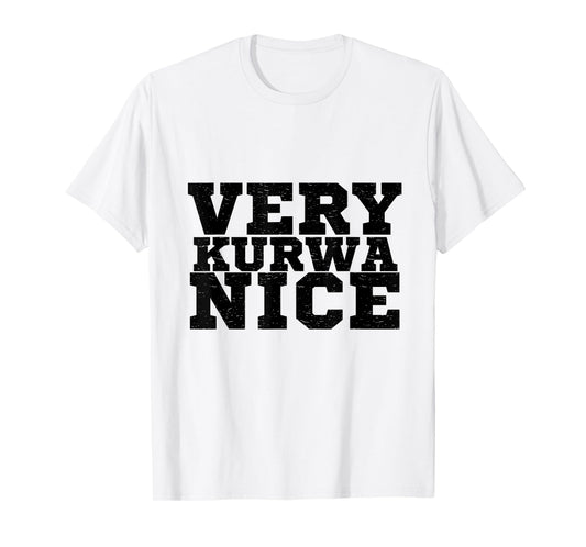 Funny Polish Meme Very Kurwa Nice Sarcasm Quote Men Women T-Shirt
