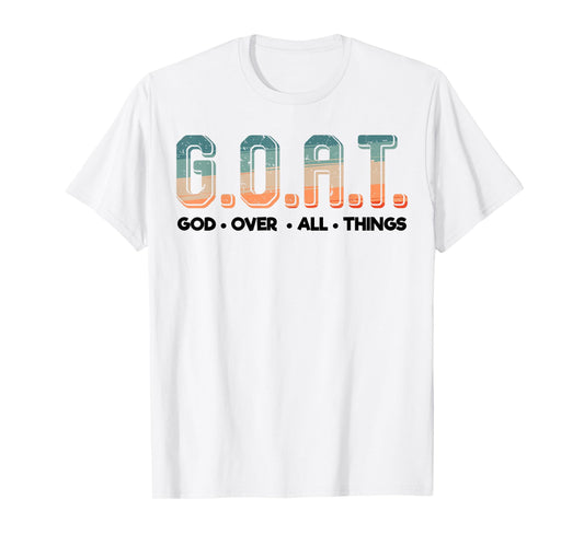 Christian Faith GOAT God Over All Things Funny Religious T-Shirt