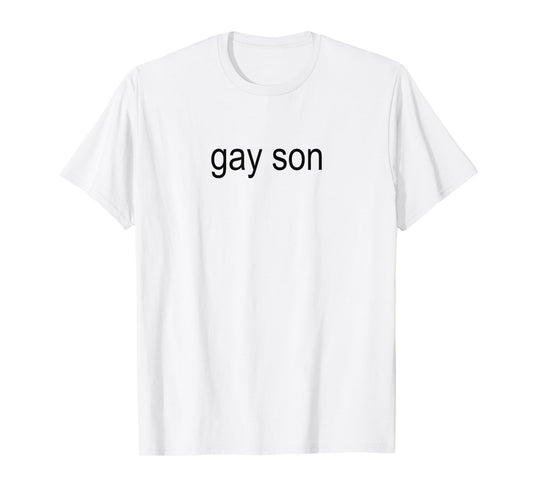 Gay Son Brat Dark Humor Joke 365 Partygirl T-Shirt