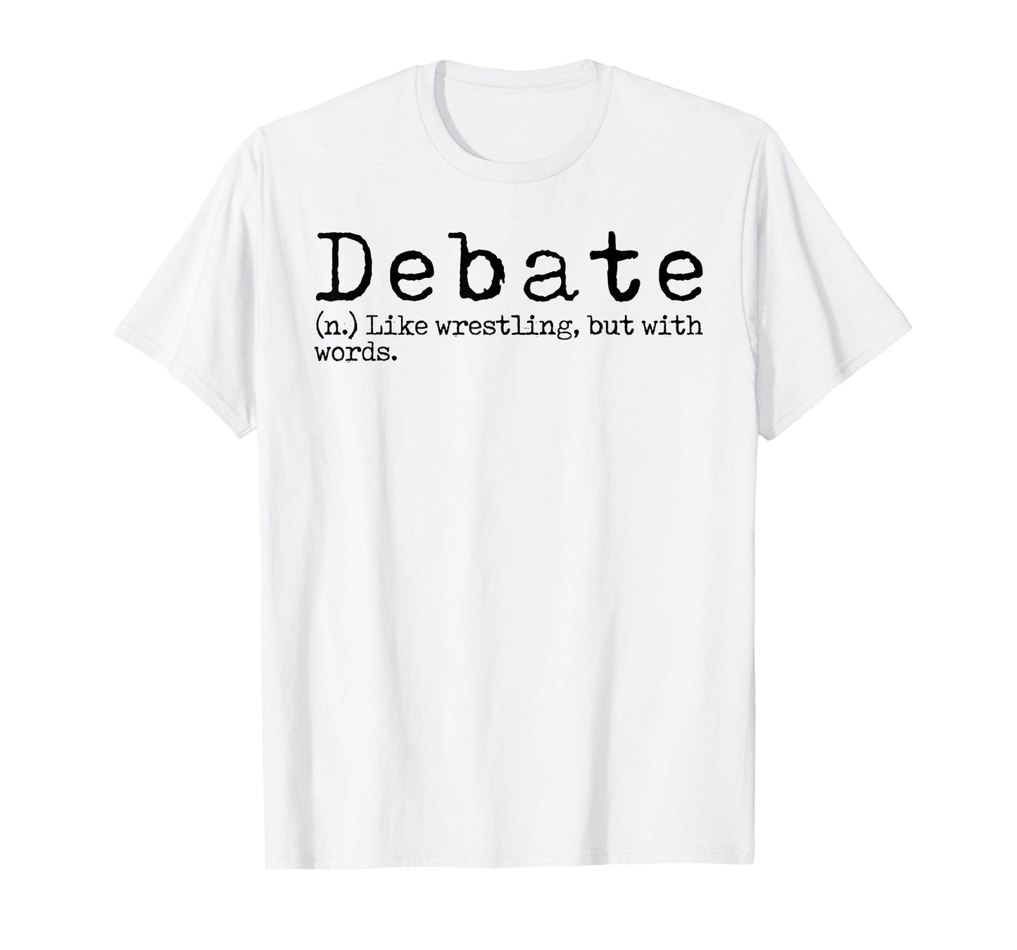 Funny Debate Definition School Speech Debate Team Debater T-Shirt