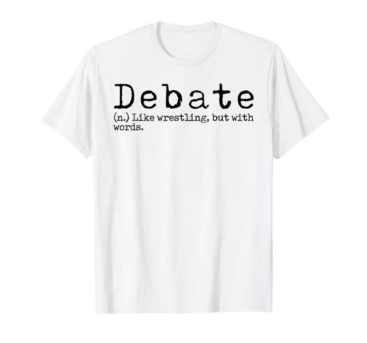 Funny Debate Definition School Speech Debate Team Debater T-Shirt
