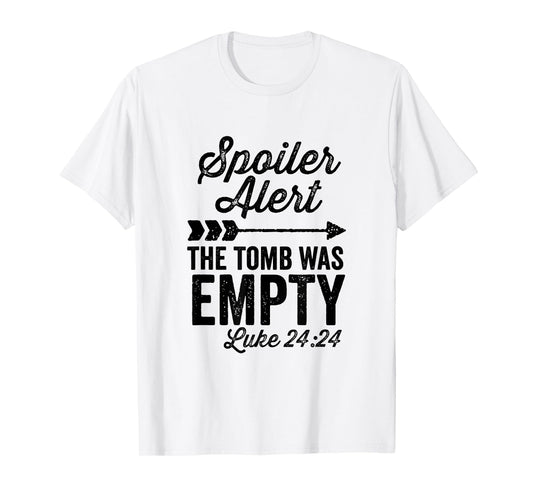The Tomb Was Empty Spoiler Alert Easter Arrow T-Shirt
