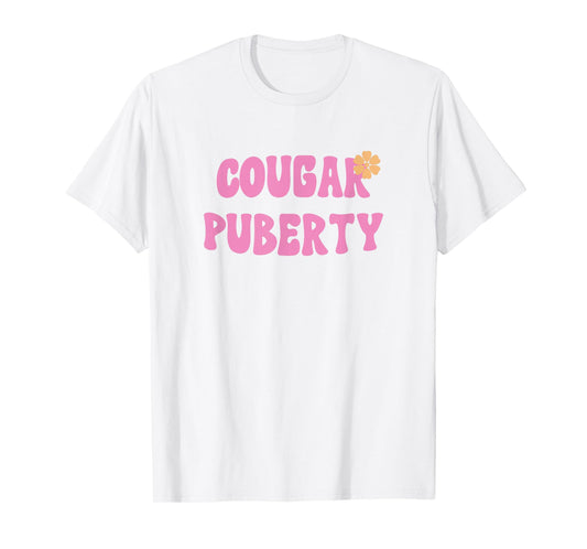 Cougar Puberty - Menopause and Perimenopause Quote T-Shirt