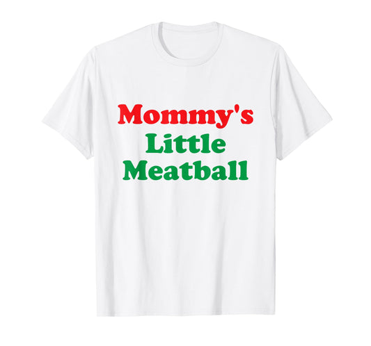 Mommy's Little Meatball: Funny Italian I'm A Little Meatball T-Shirt