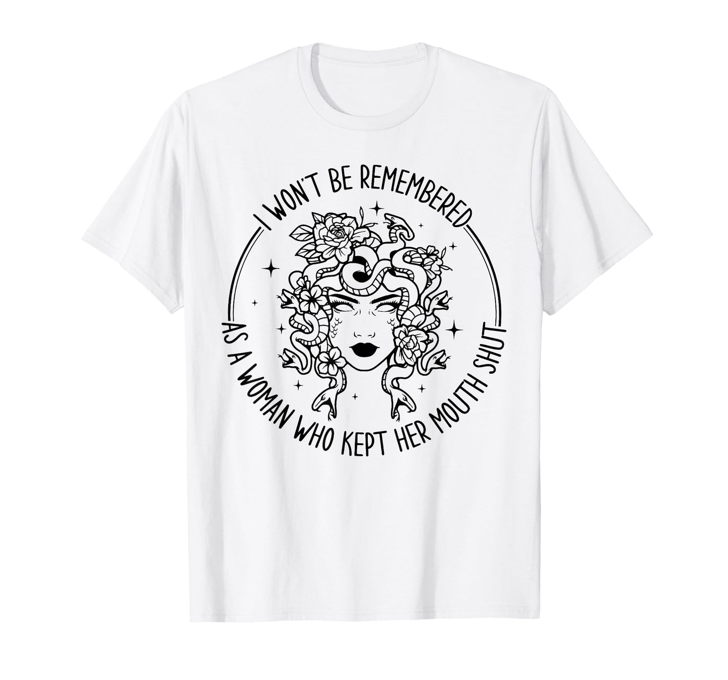 I Won't Be Remembered As A Woman Who Kept Her Mouth Shut T-Shirt