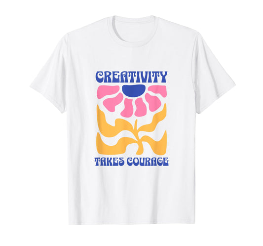 Creativity Takes Courage Groovy T-Shirt