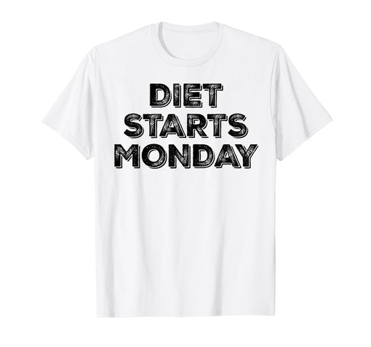 Diet Starts Monday T-Shirt