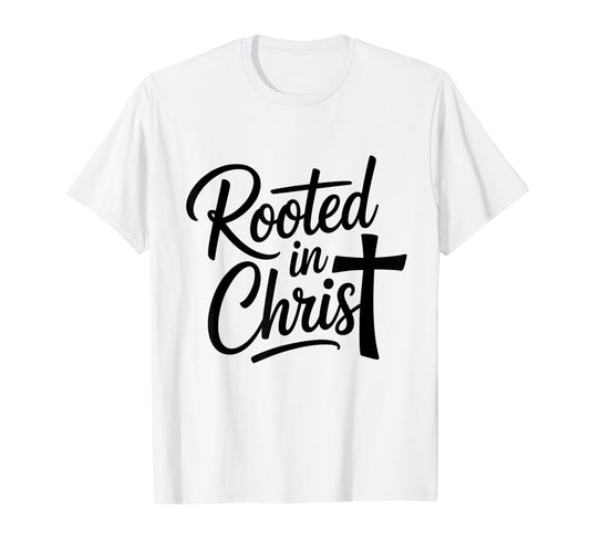 Rooted in Christ Christian Faith Jesus Cross T-Shirt