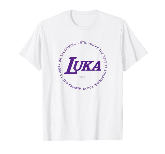 LUKA - WORK ON EVERYTHING TO BE THE BEST P PRACTICE T-Shirt