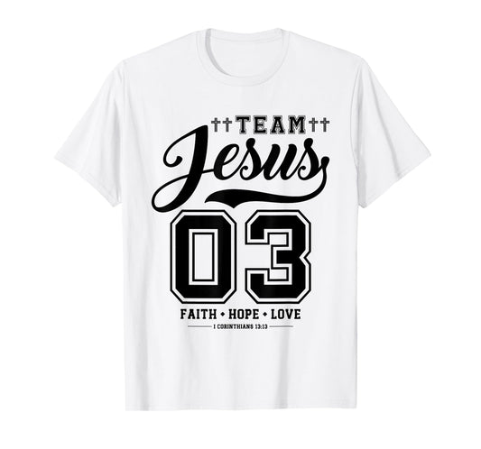 Christian - Team Jesus 03 Faith Hope Love T-Shirt