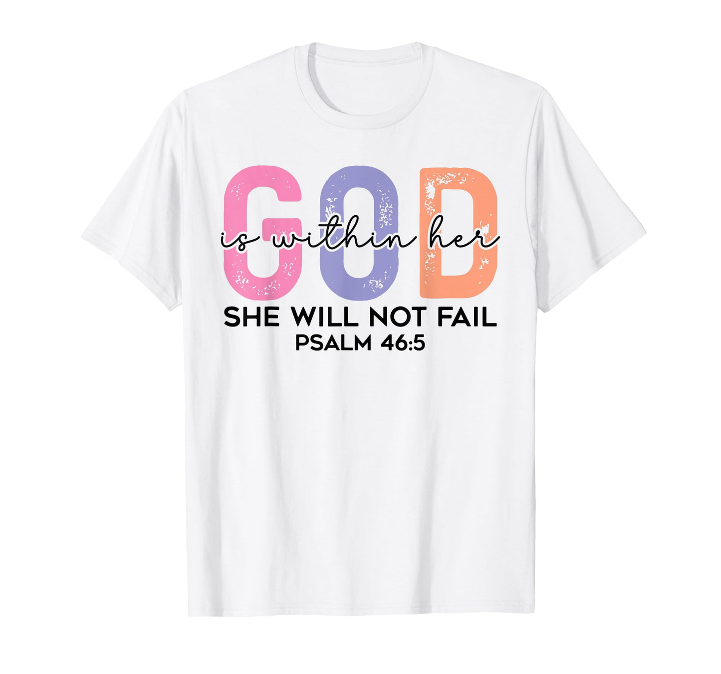 God is within her she will not fail psalm 46:5 T-Shirt