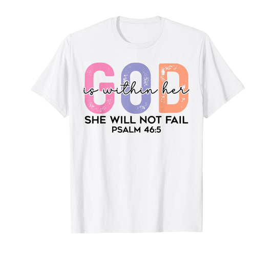 God is within her she will not fail psalm 46:5 T-Shirt