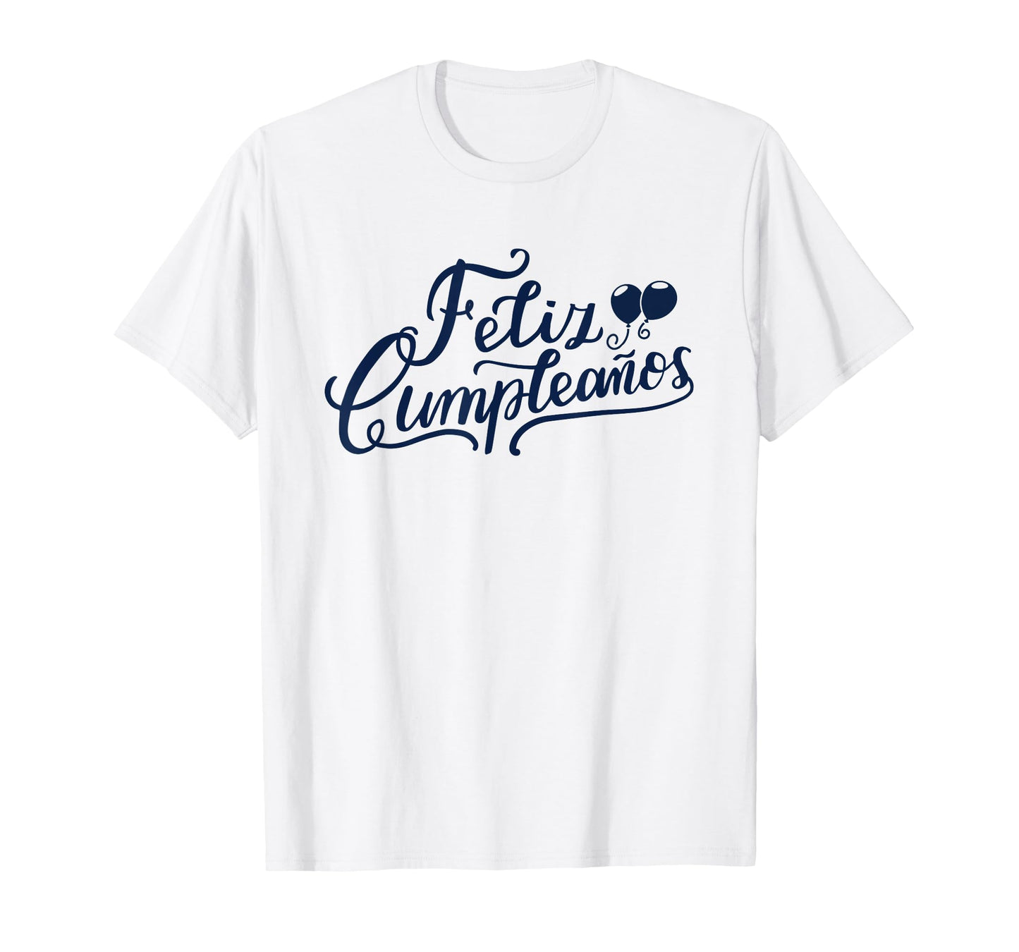 Feliz Cumpleaños Funny Happy Birthday Spanish Words T-Shirt