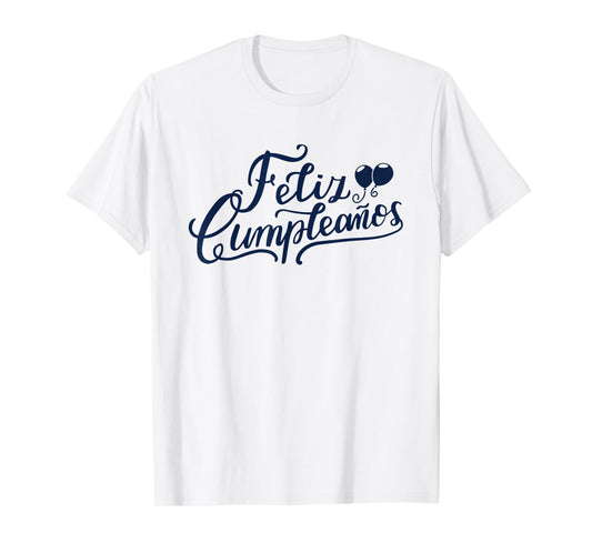 Feliz Cumpleaños Funny Happy Birthday Spanish Words T-Shirt