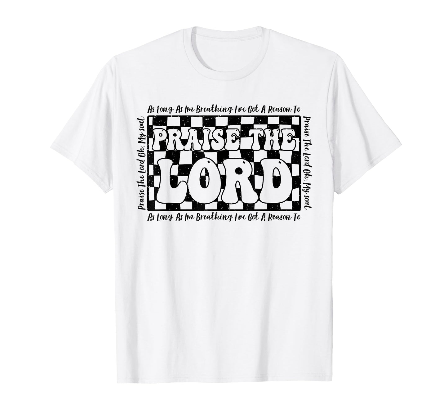 As Long As I'm Breathing Ive Got A Reason To Praise The Lord T-Shirt