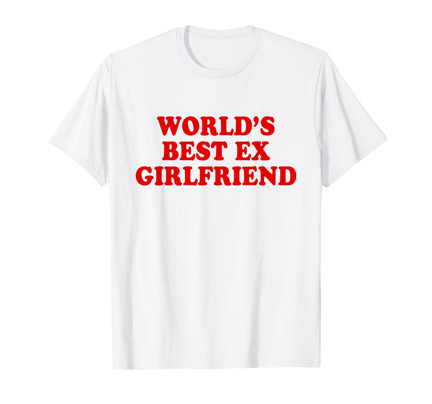 World's Best Ex Girlfriend T-Shirt