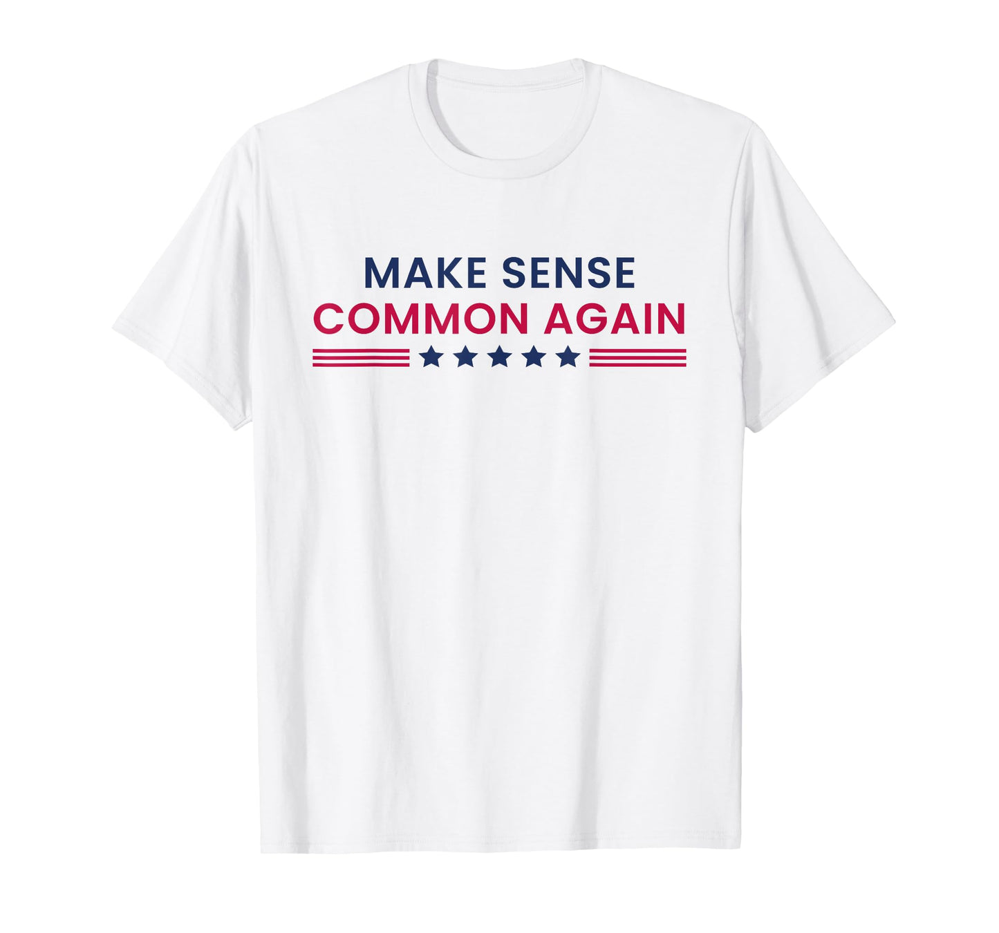 Make Sense Common Again Funny Quote T-Shirt