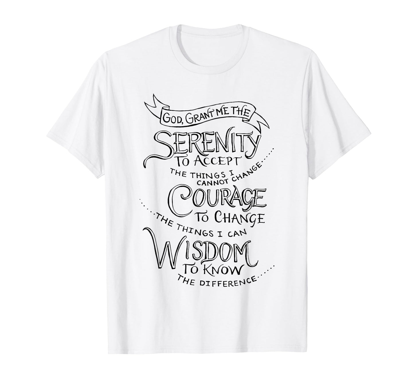 God Grant Me The Serenity To Accept The Things I Cannot T-Shirt
