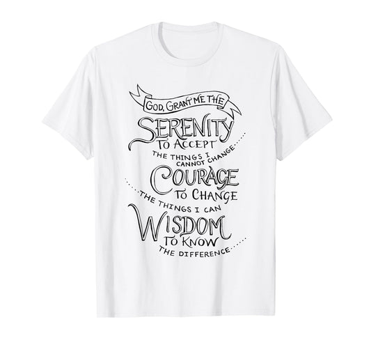 God Grant Me The Serenity To Accept The Things I Cannot T-Shirt