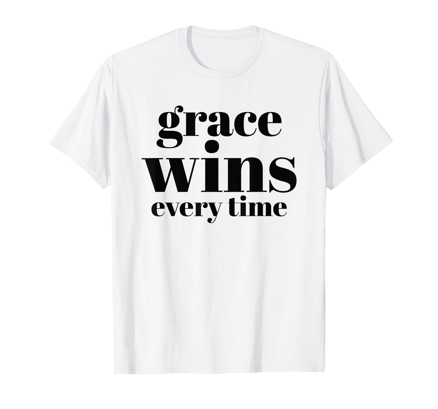 Grace Wins Every Time T-Shirt