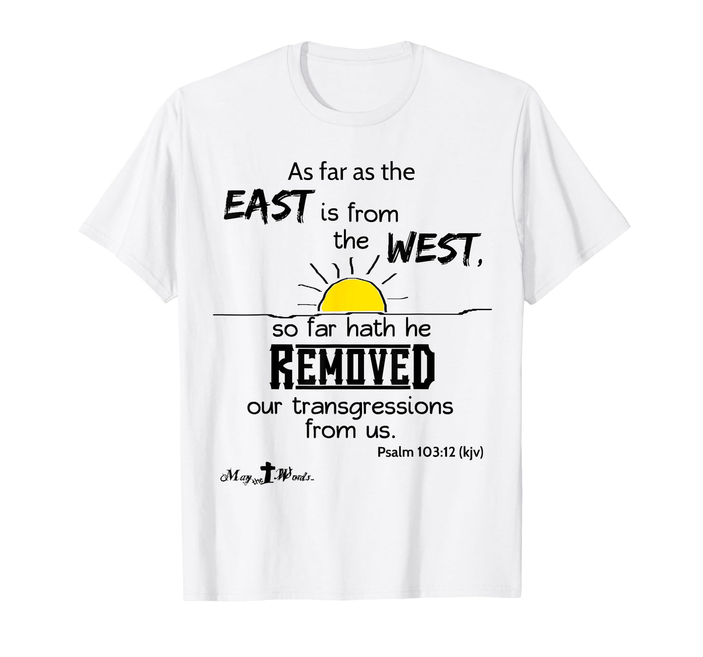 As far as the east is from the west Psalm 103:12 Christian T-Shirt