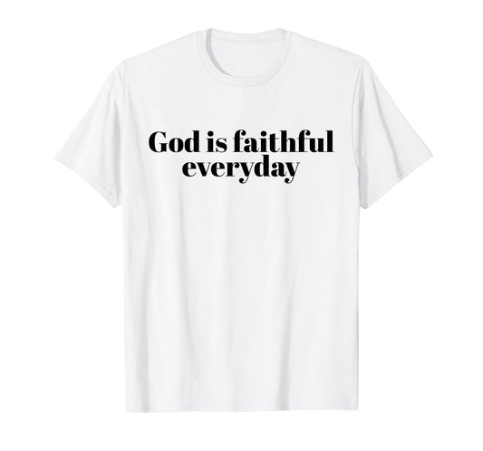 God is Faithful Everyday More Than Highs and Lows T-Shirt