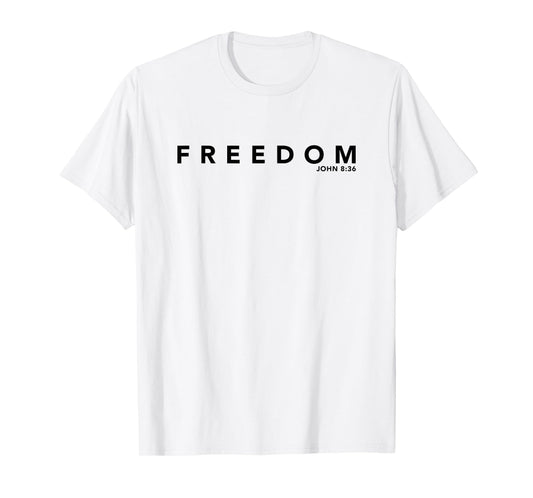 Freedom Design John 8:36 Jesus Christ Sets Your Free T-Shirt