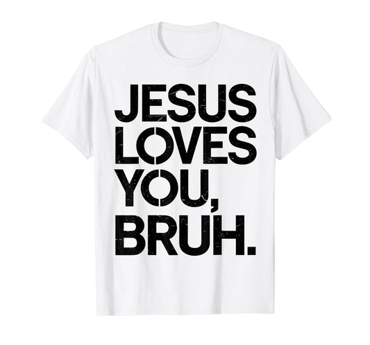 Jesus Loves You Bruh Bro Funny Christian God Son Boy Toddler T-Shirt