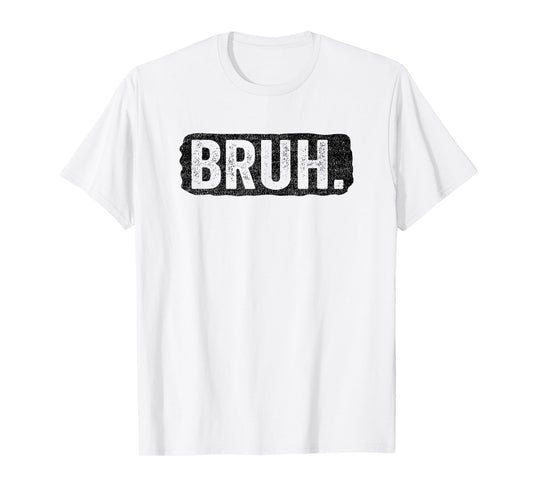 Bruh Funny Saying Meme Bro Mom Slang Boy Girls Teens Youth T-Shirt