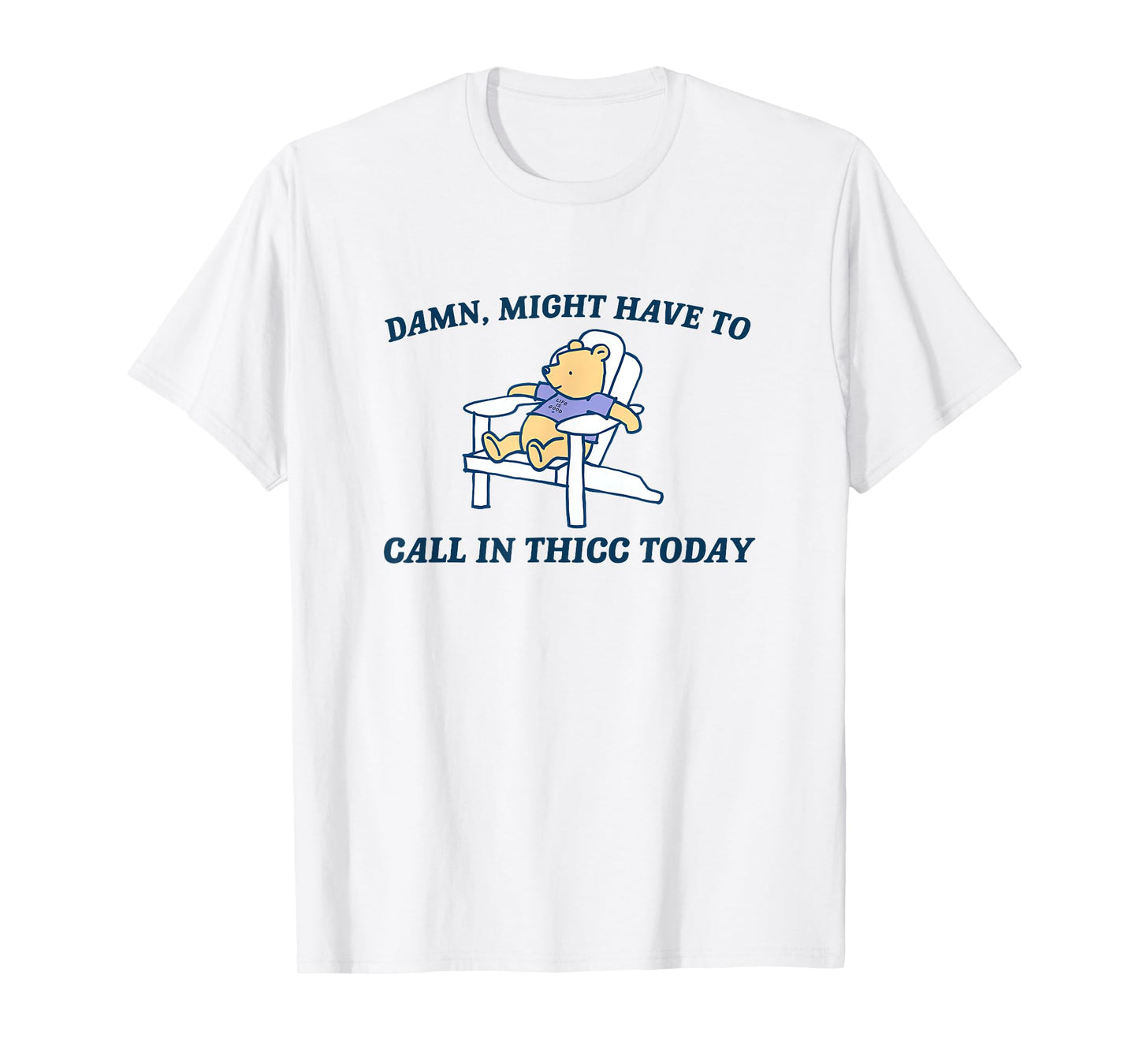 Damn Might Have To Call In Thicc Today funny Meme humor T-Shirt