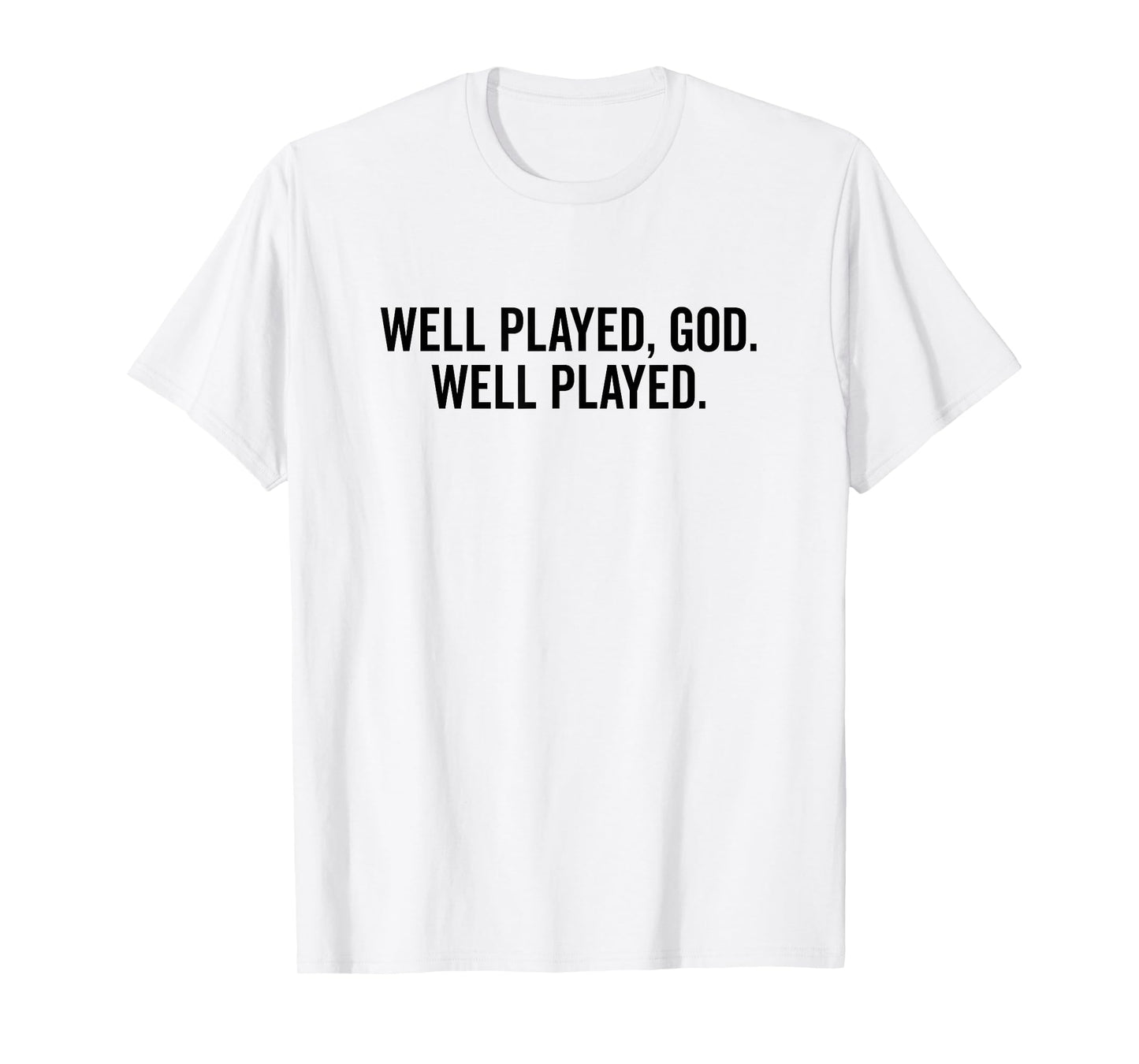 Well Played God Well Played Funny Meme T-Shirt