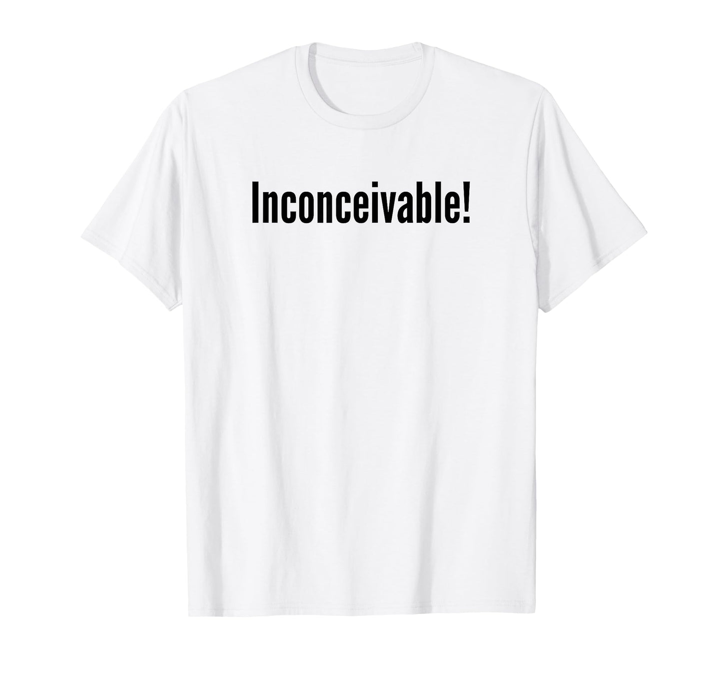 Inconceivable? T-Shirt