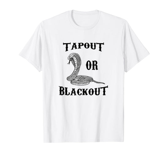 Funny Tap Out Or Blackout, MMA Design, Cool for Fighters T-Shirt