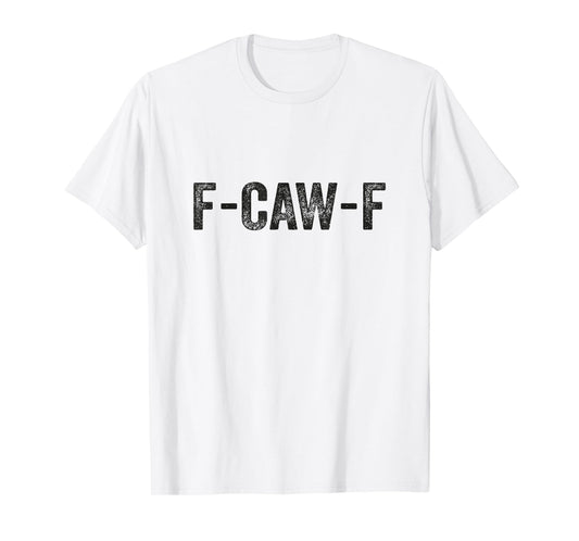 F-Caw-F Vintage Funny Quote Wordplay Sarcastic Humor T-Shirt