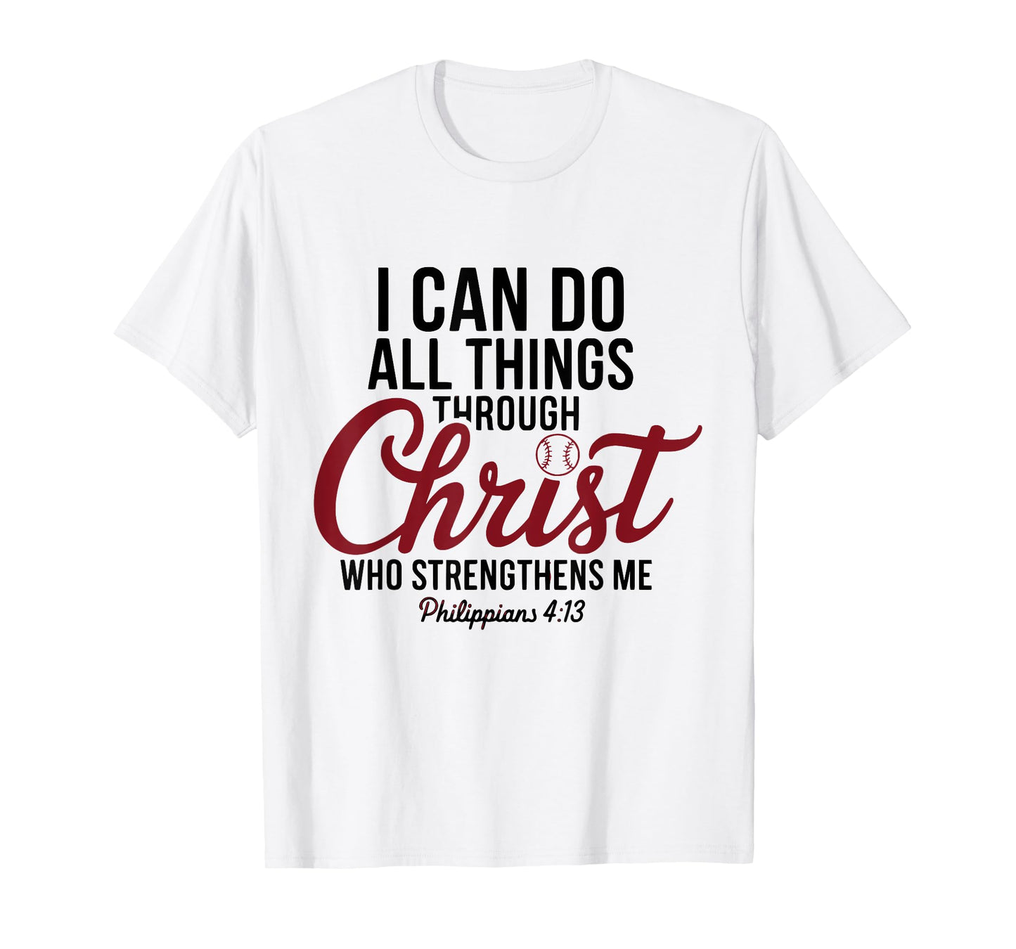 I Can Do All Things Through Christ Philippians Baseball T-Shirt