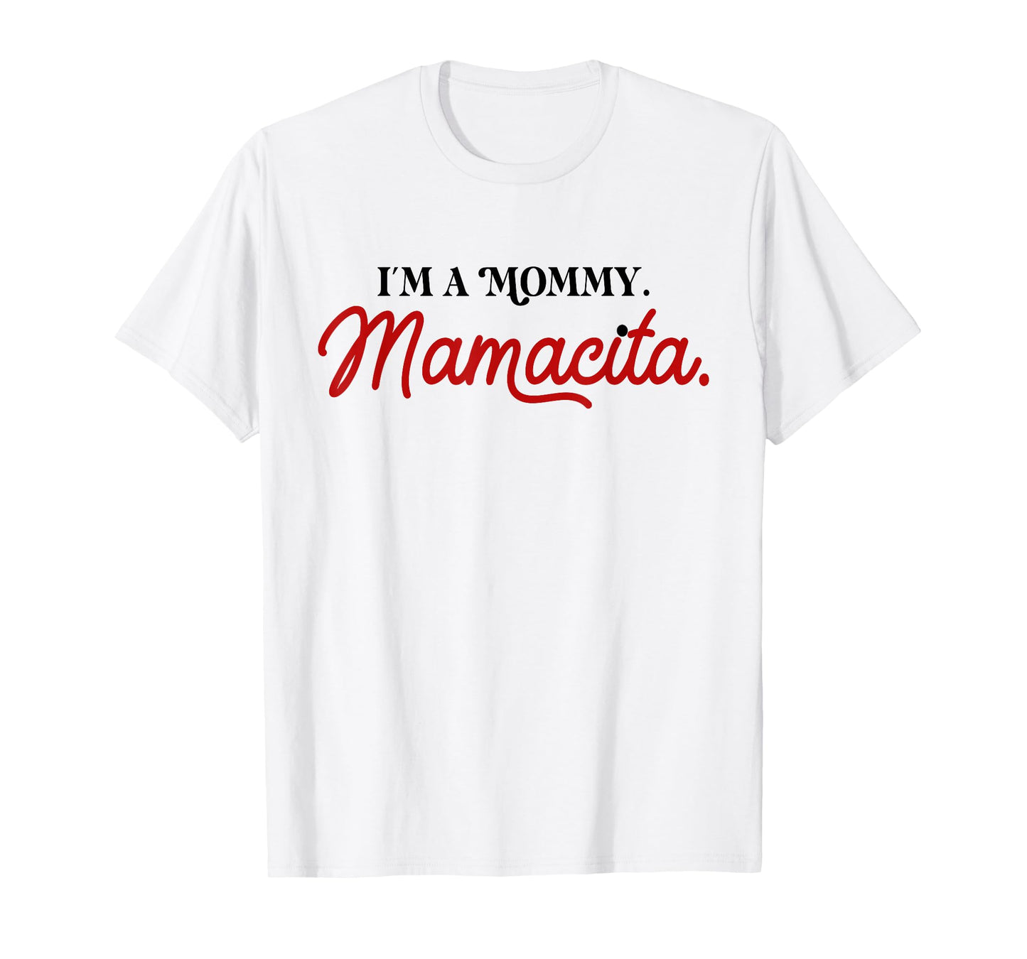 I'm a Mommy Mamacita Funny Inspired Island Quotes T-Shirt