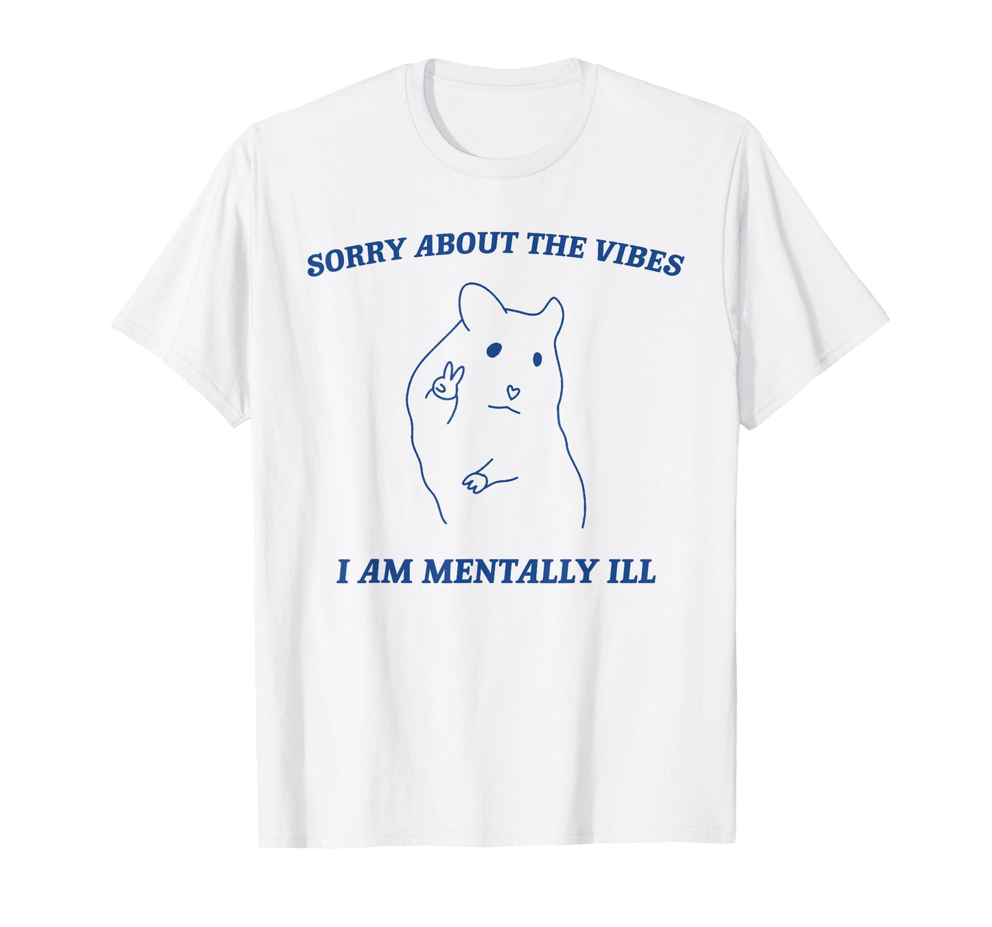 Sorry About the Vibes I'm Mentally Ill Sarcastic Quotes T-Shirt