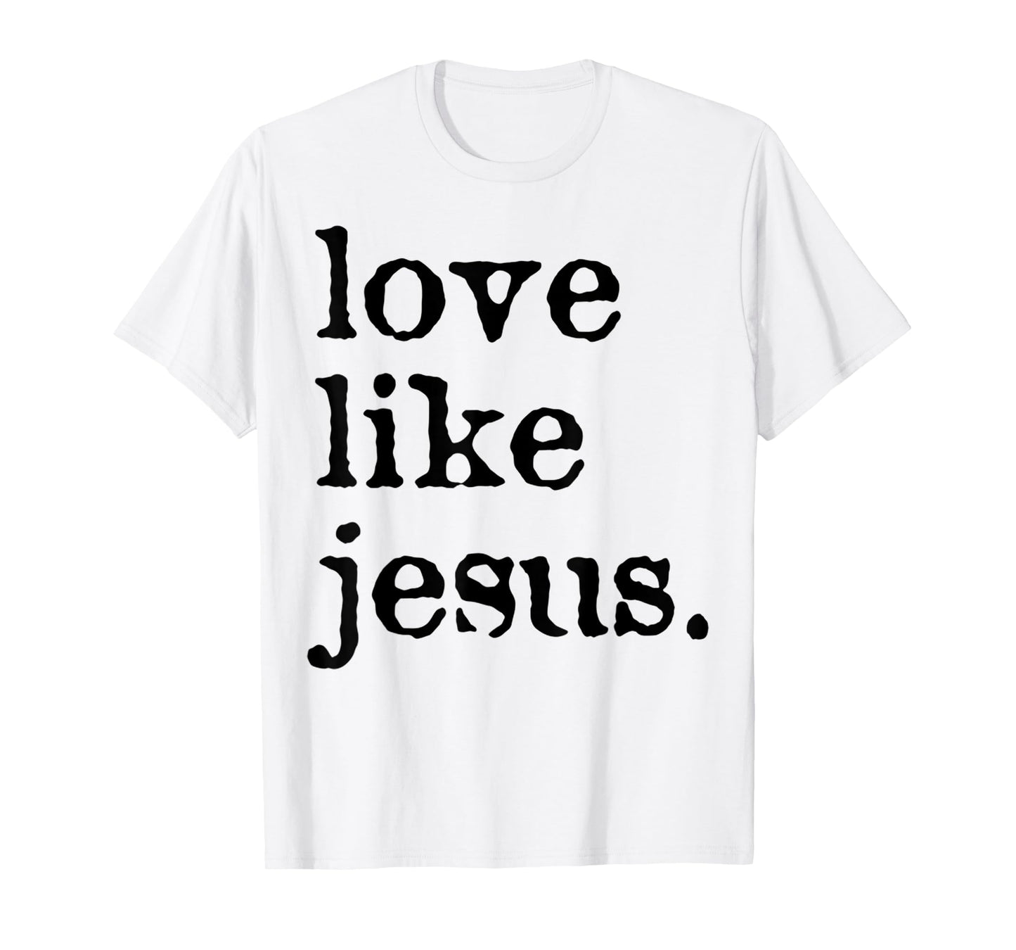 Funny Love Like Jesus Cross Jesus God Christian Faith T-Shirt