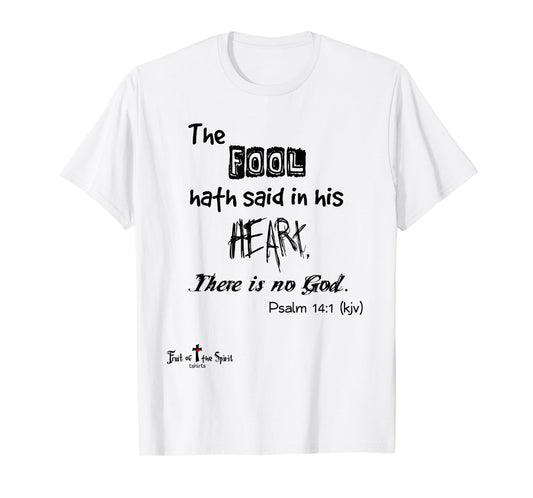 The fool hath said in his heart, There is no God Psalm 14:1