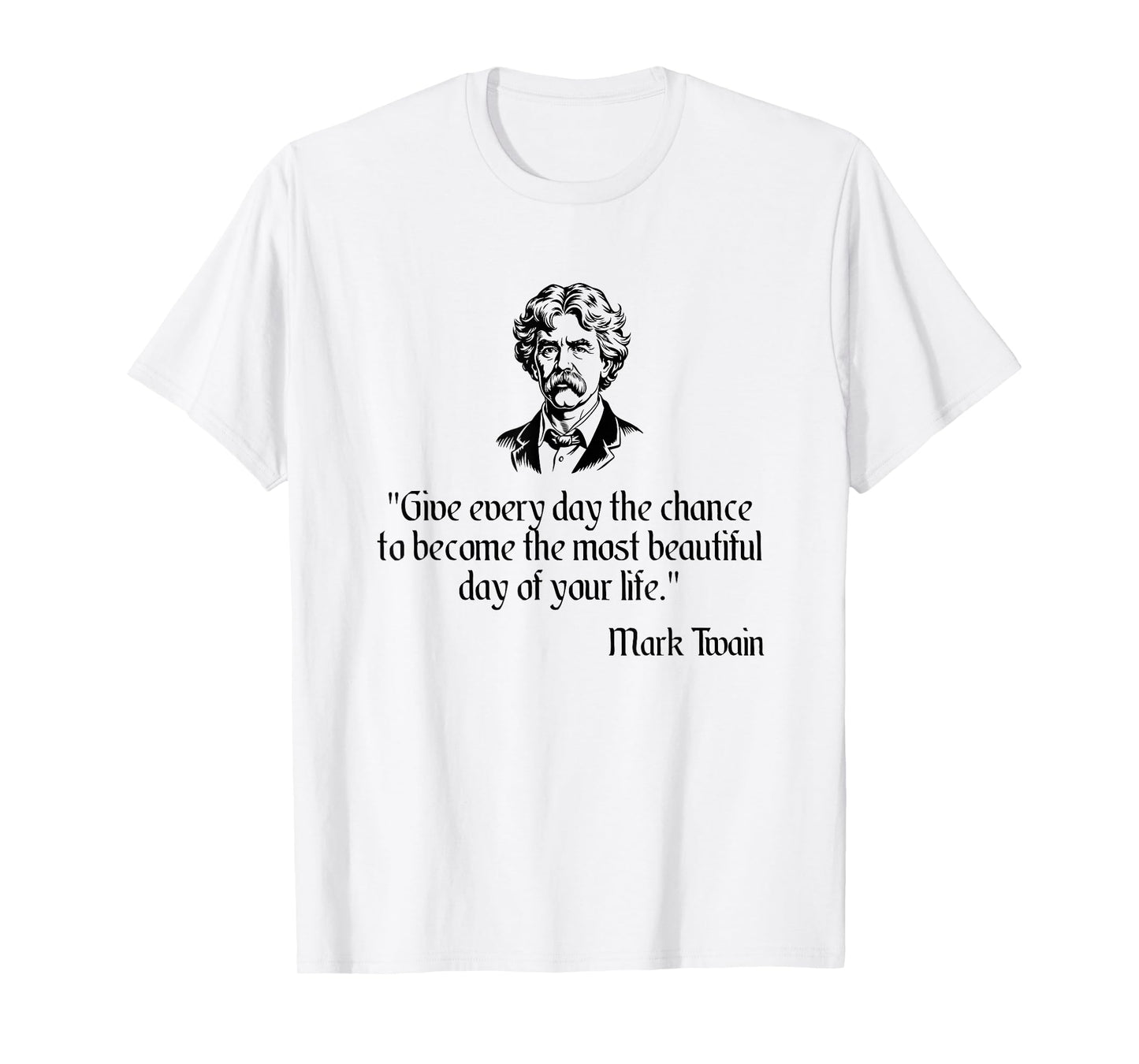 Mark Twain Shirt Mark Twain Most Beautiful Day Quote T-Shirt