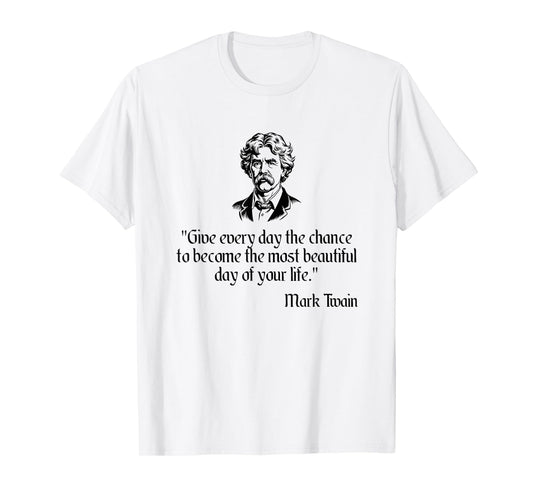 Mark Twain Shirt Mark Twain Most Beautiful Day Quote T-Shirt