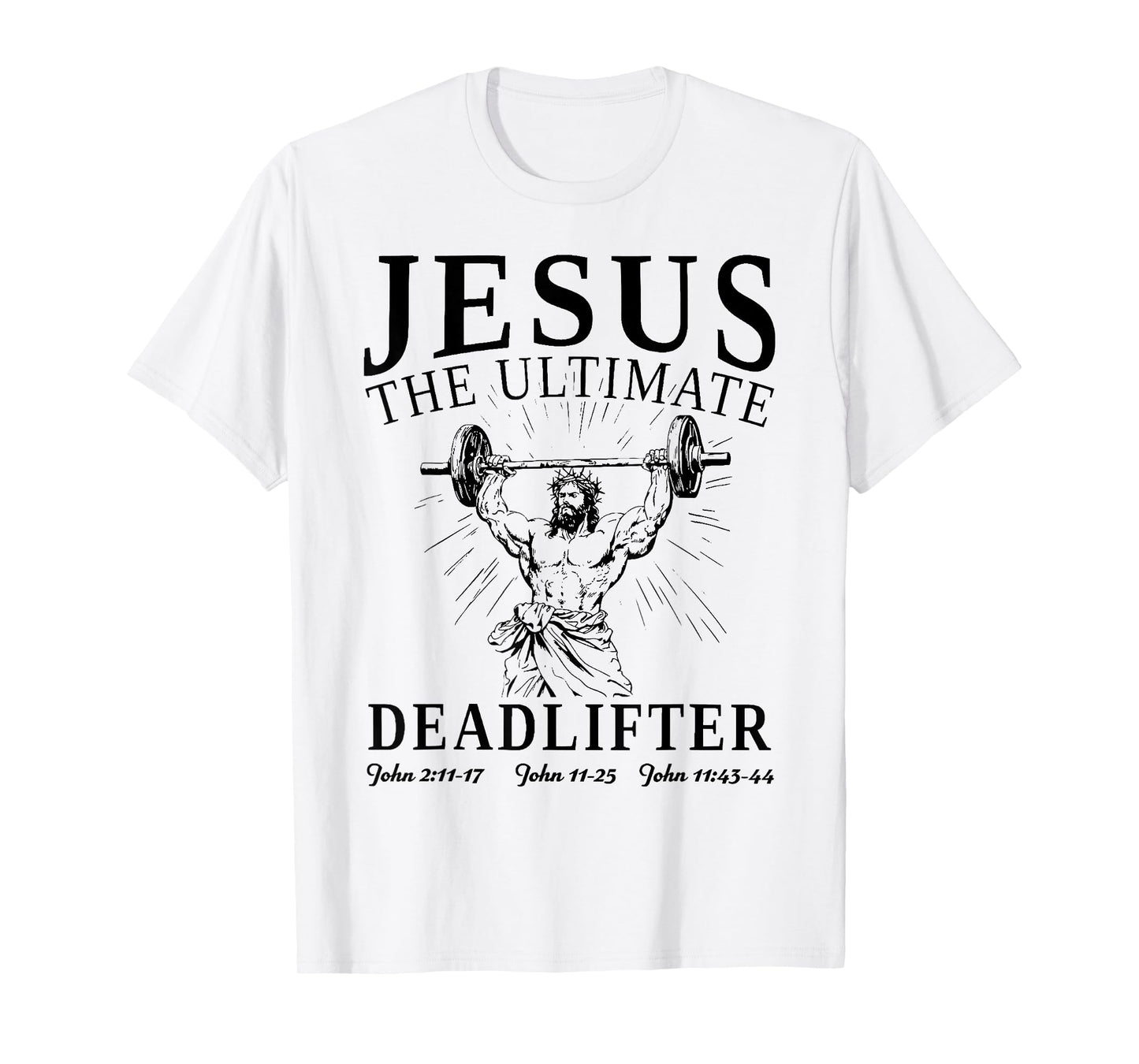 Jesus The Ultimate Deadlifter Funny Jesus Christian Workout T-Shirt