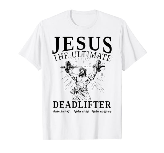Jesus The Ultimate Deadlifter Funny Jesus Christian Workout T-Shirt