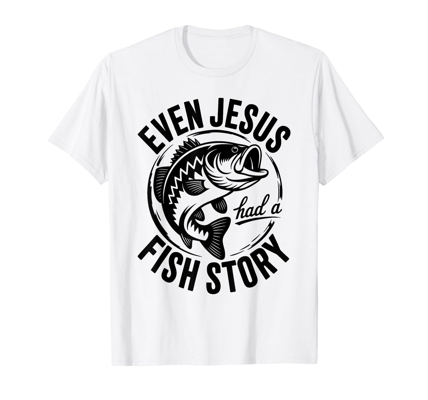 Funny Even Jesus Had a Fish Story Fishing Faith Design T-Shirt