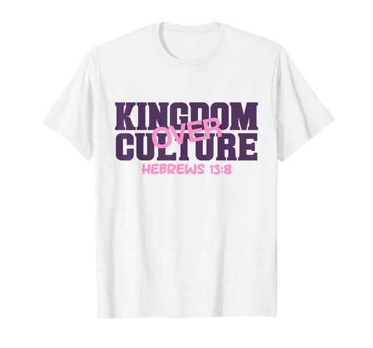 Kingdom Over, Culture Hebrews 13 Bible Verse Scripture T-Shirt