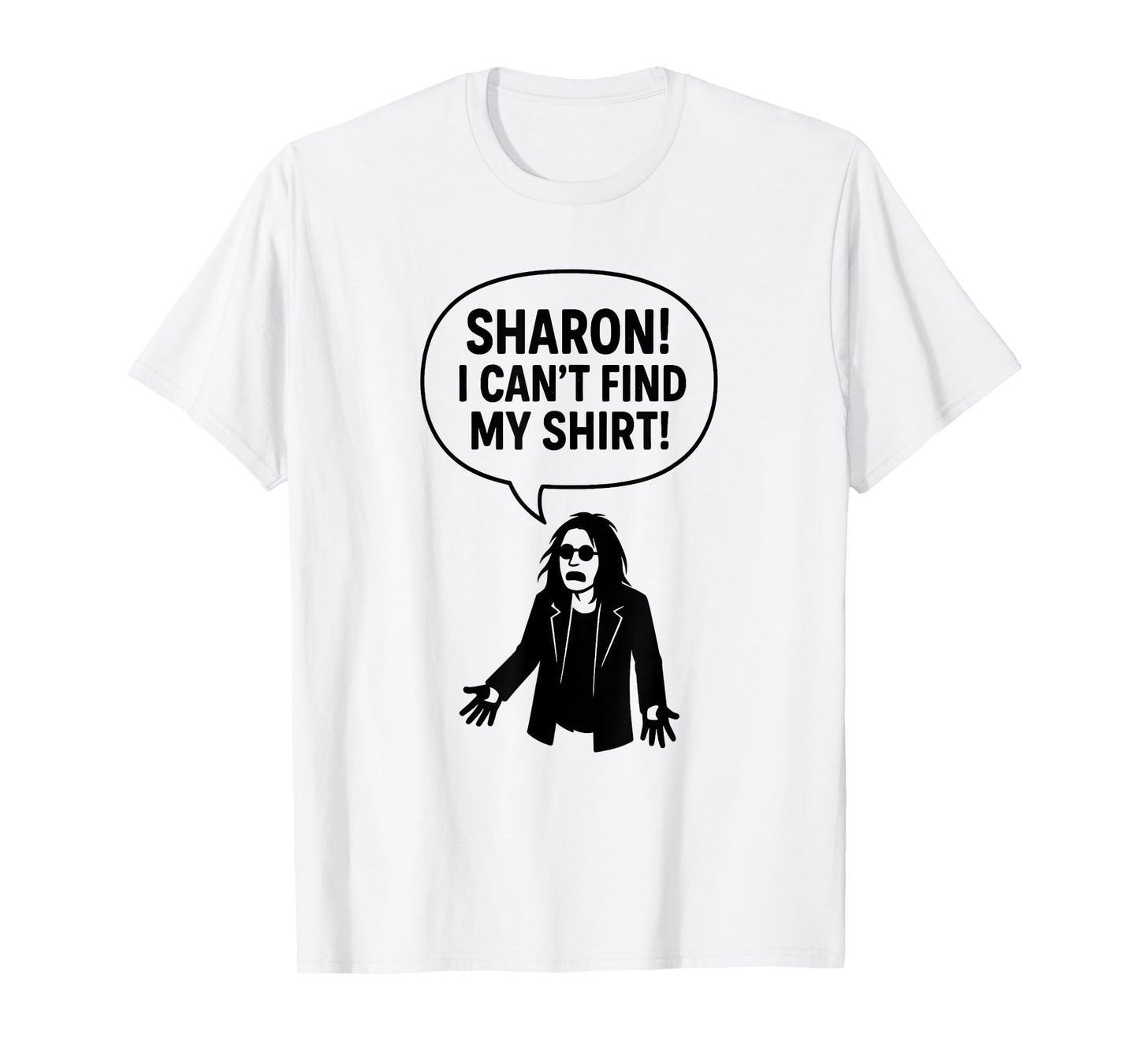 Sharon I Can’t Find My Shirt Funny Rock Music Quotes Gifts T-Shirt